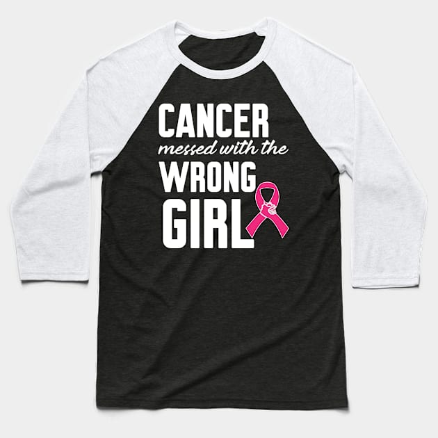 Cancer messed with the wrong girl Baseball T-Shirt by Work Memes